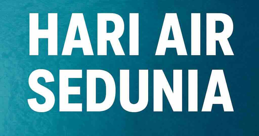 22 Maret adalah Hari Air Sedunia: Sejarah dan Pentingnya Menjaga Sumber Daya Air