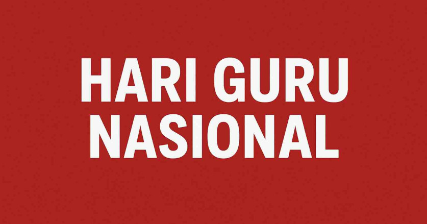 25 November adalah Hari Guru Nasional: Sejarah dan Peran Guru dalam Membangun Bangsa